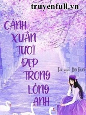 Cảnh Xuân Tươi đẹp Trong Lòng Anh