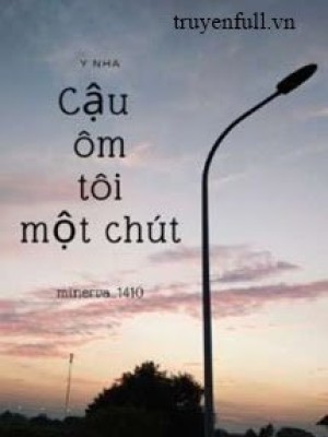 Cậu ôm Tôi Một Chút