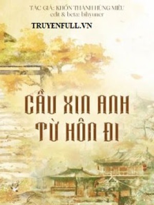 Cầu Xin Anh Từ Hôn đi
