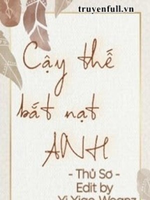 Cậy Thế Bắt Nạt Anh