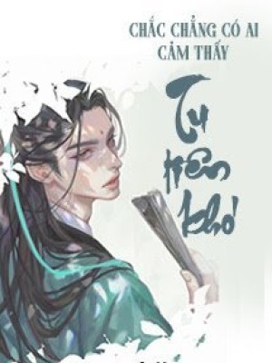 Chắc Chẳng Có Ai Cảm Thấy Tu Tiên Khó