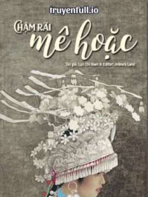 Chậm Rãi Mê Hoặc - Lục Chi Nam