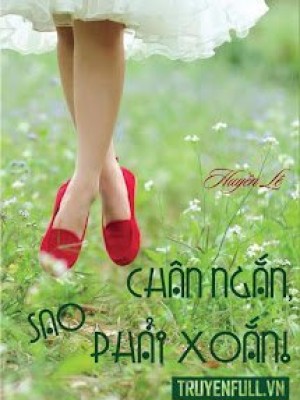 Chân Ngắn, Sao Phải Xoắn