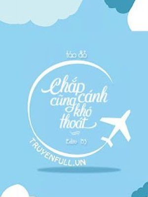 Chắp Cánh Cũng Khó Thoát