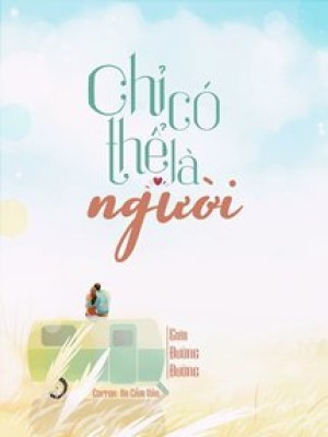 Chỉ Có Thể Là Người