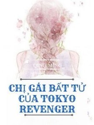 Chị Gái Bất Tử Của Tokyo Revenger