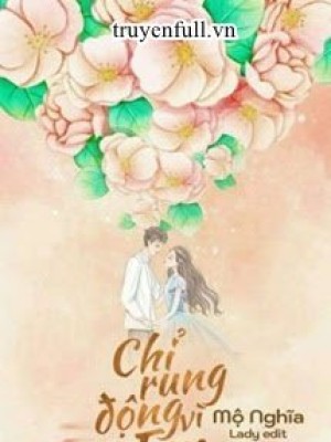 Chỉ Rung động Vì Em