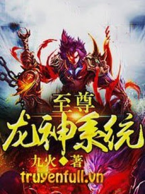 Chí Tôn Long Thần Hệ Thống