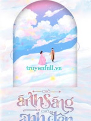 Chờ ánh Sáng Chờ Anh đến