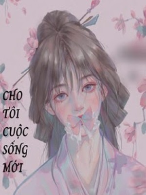 Cho Tôi Một Cuộc Sống Mới