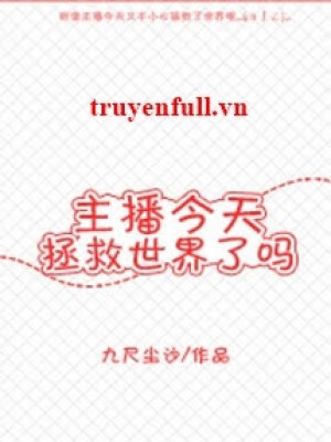 Chủ Bá Hôm Nay Cứu Vớt Thế Giới Sao