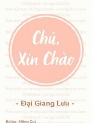 Chú, Xin Chào