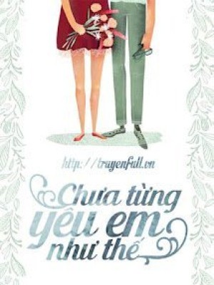 Chưa Từng Yêu Em Như Thế