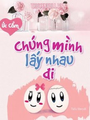 Chúng Mình Lấy Nhau đi