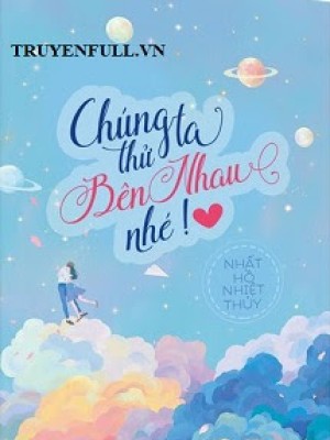 Chúng Ta Thử Bên Nhau Nhé