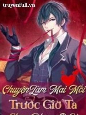 Chuyện Làm Mai Mối Trước Giờ Ta Chưa Phục Ai Cả