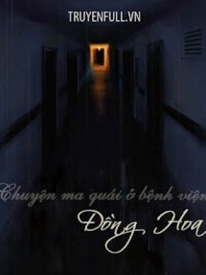 Chuyện Ma Quái ở Bệnh Viện đồng Hoa