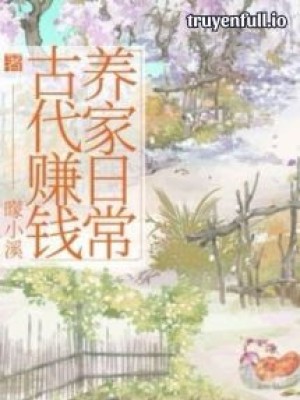 Cổ đại Kiếm Tiền Dưỡng Gia Hằng Ngày