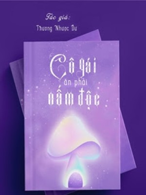 Cô Gái ăn Phải Nấm độc