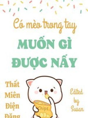 Có Mèo Trong Tay Muốn Gì được Nấy