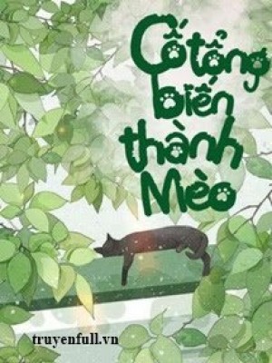 Cố Tổng Biến Thành Mèo