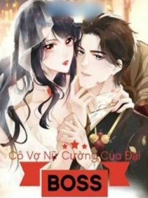 Cô Vợ Nữ Cường Của đại Boss