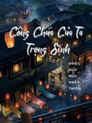 Công Chúa Của Ta Trọng Sinh