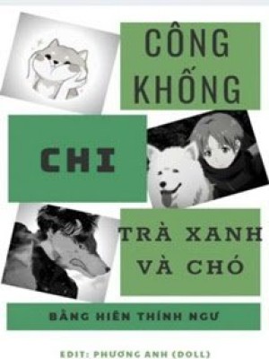 Công Khống Chi Trà Xanh Và Chó