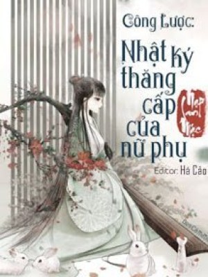 Công Lược: Nhật Ký Thượng Vị Của Nữ Phụ