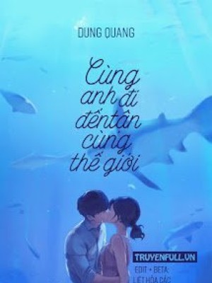 Cùng Anh đi đến Tận Cùng Thế Giới