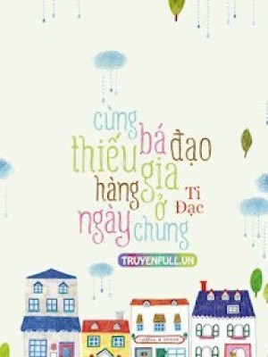 Cùng Bá đạo Thiếu Gia Hàng Ngày ở Chung