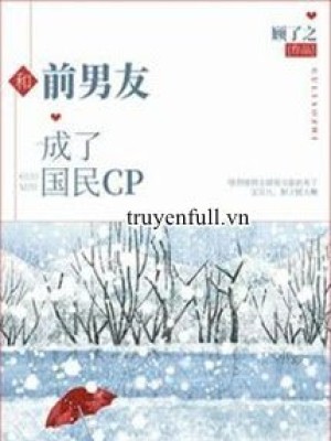Cùng Bạn Trai Cũ Thành Cp Quốc Dân
