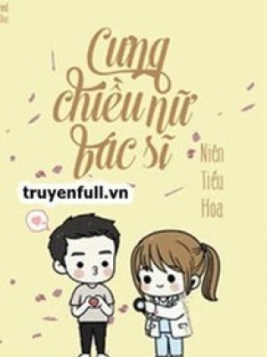 Cưng Chiều Nữ Bác Sĩ