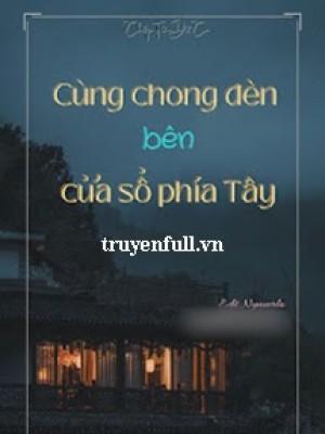 Cùng Chong đèn Bên Cửa Sổ Phía Tây