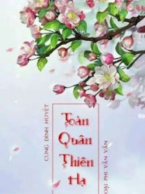 Cung đình Huyết: Toàn Quân Thiên Hạ