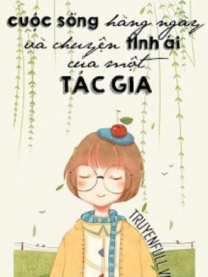 Cuộc Sống Hằng Ngày Và Chuyện Tình ái Của Một Tác Gia