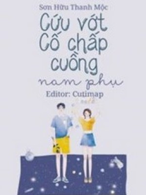 Cứu Vớt Cố Chấp Cuồng Nam Phụ