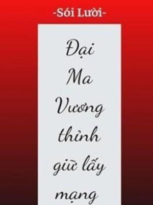 đại Ma Vương Thỉnh Giữ Lấy Mạng