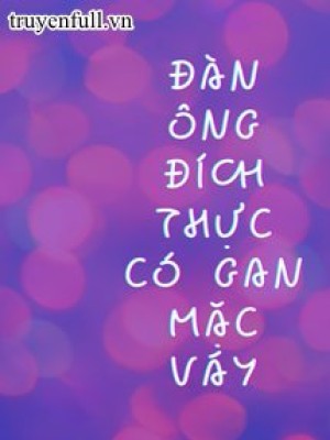 đàn ông đích Thực Có Gan Mặc Váy
