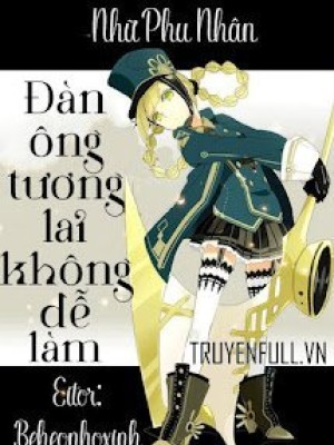 đàn ông Tương Lai Không Dễ Làm
