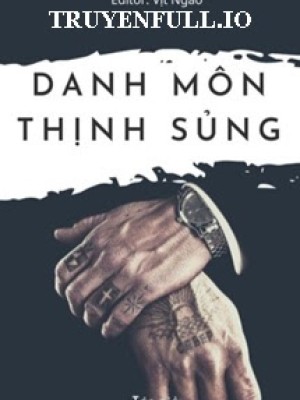 Danh Môn Thịnh Sủng: Quyền Thiếu Xin Chiếu Cố