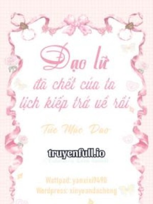 đạo Lữ đã Chết Của Ta Lịch Kiếp Trở Về Rồi