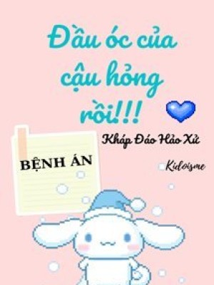 đầu óc Của Cậu Hỏng Rồi