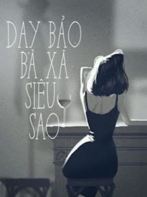 Dạy Bảo Bã Xã Siêu Sao