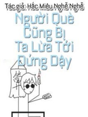 đến Cả Người Què Cũng Bị Tôi Lừa đứng Dậy