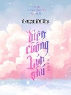 điên Cuồng Lún Sâu - Vô Tâm đàm Tiếu