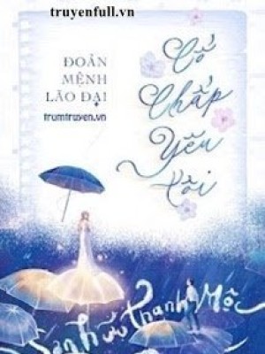 đoản Mệnh Lão đại Cố Chấp Yêu Tôi