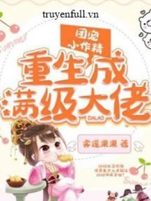 đoàn Sủng Tiểu Tác Tinh Trọng Sinh Thành Mãn Cấp đại Lão
