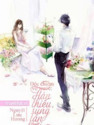 độc Chiếm Vợ Trước: Hàn Thiếu, Sủng Tận Trời