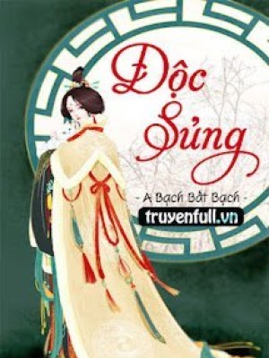 độc Sủng - A Bạch Bất Bạch